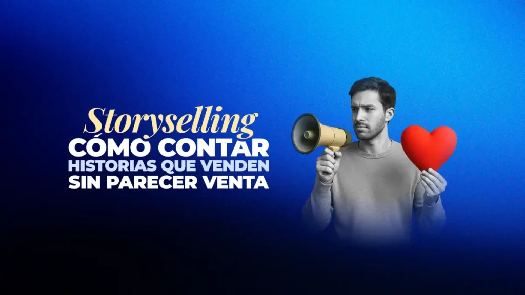 Storyselling Cómo Contar Historias que Venden Sin Parecer Venta